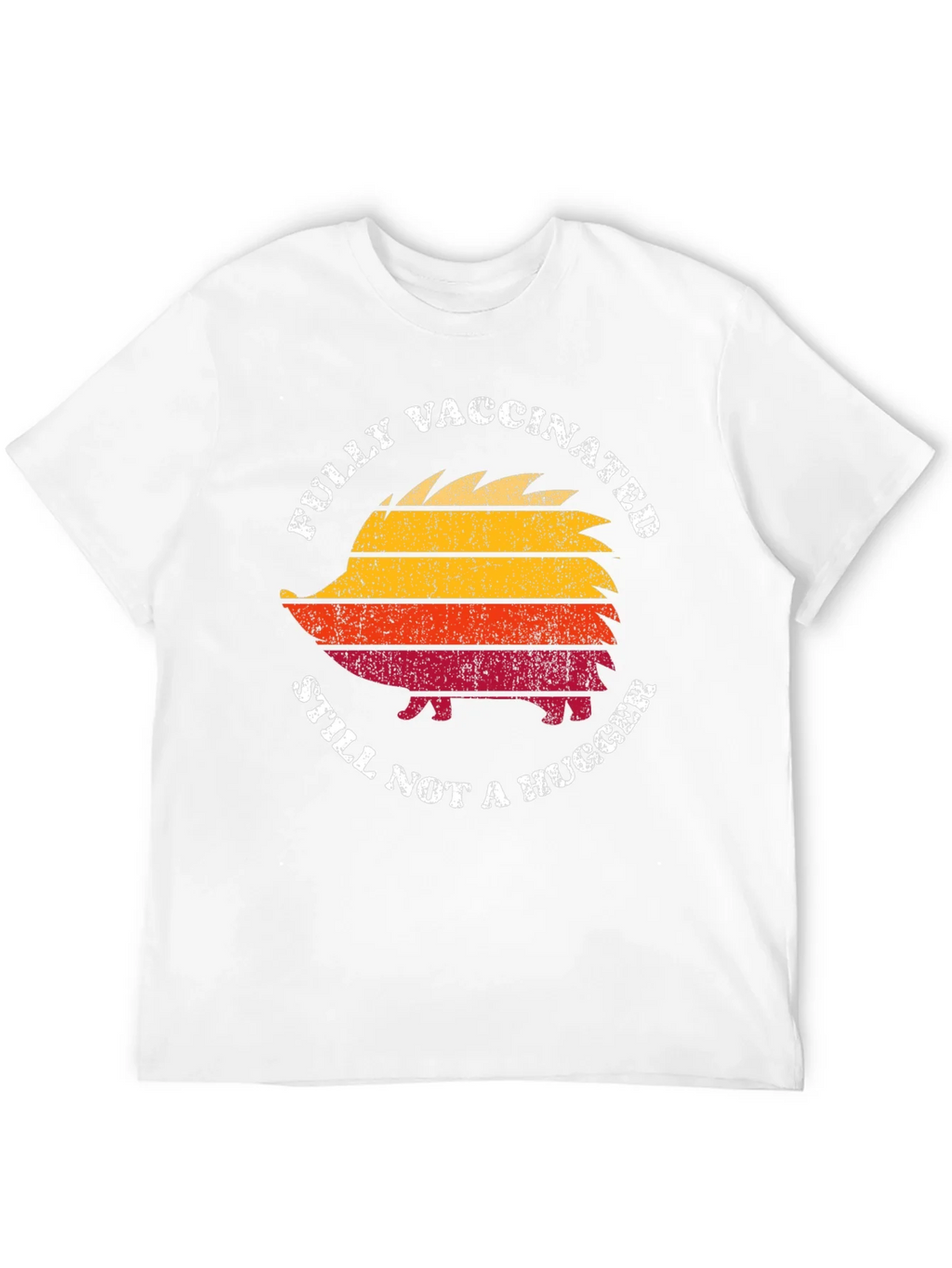 Fully Vaccinated Still Not a Hugger Hedgehog T-Shirt