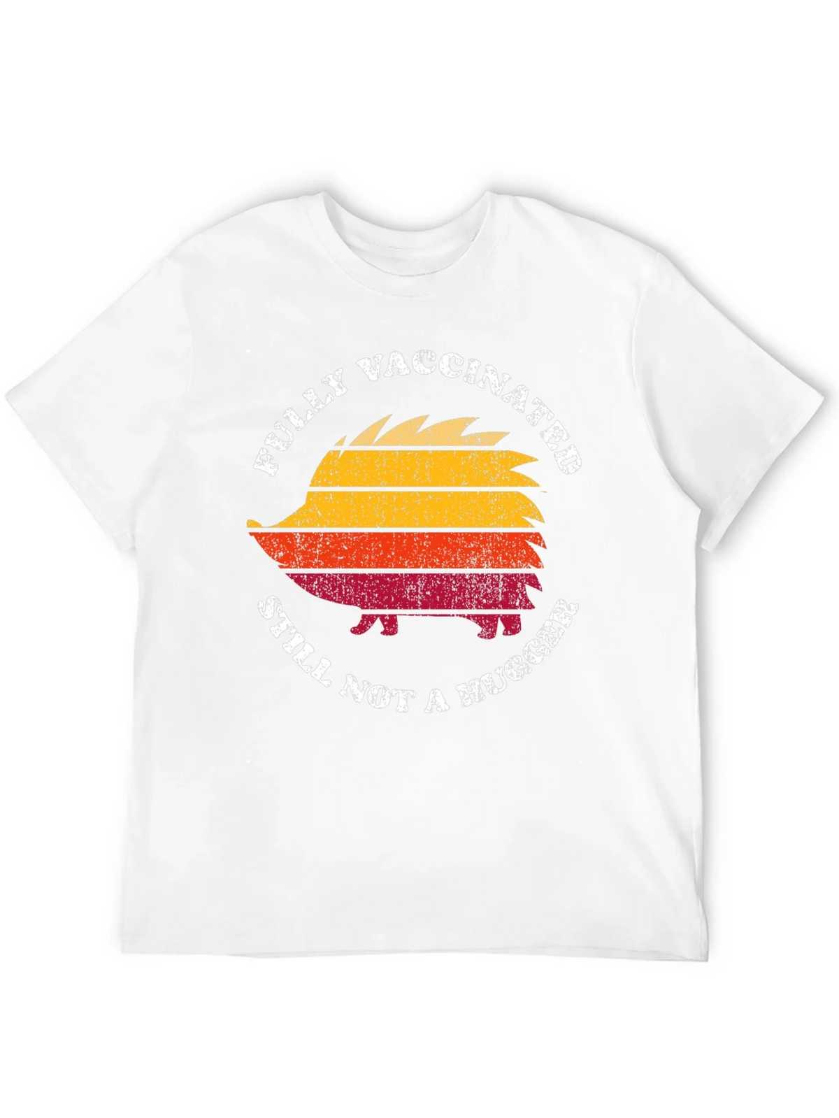 Fully Vaccinated Still Not a Hugger Hedgehog T-Shirt