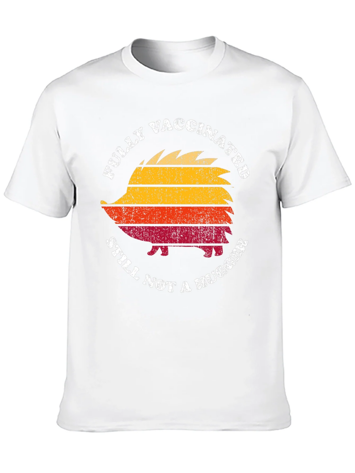 Fully Vaccinated Still Not a Hugger Hedgehog T-Shirt