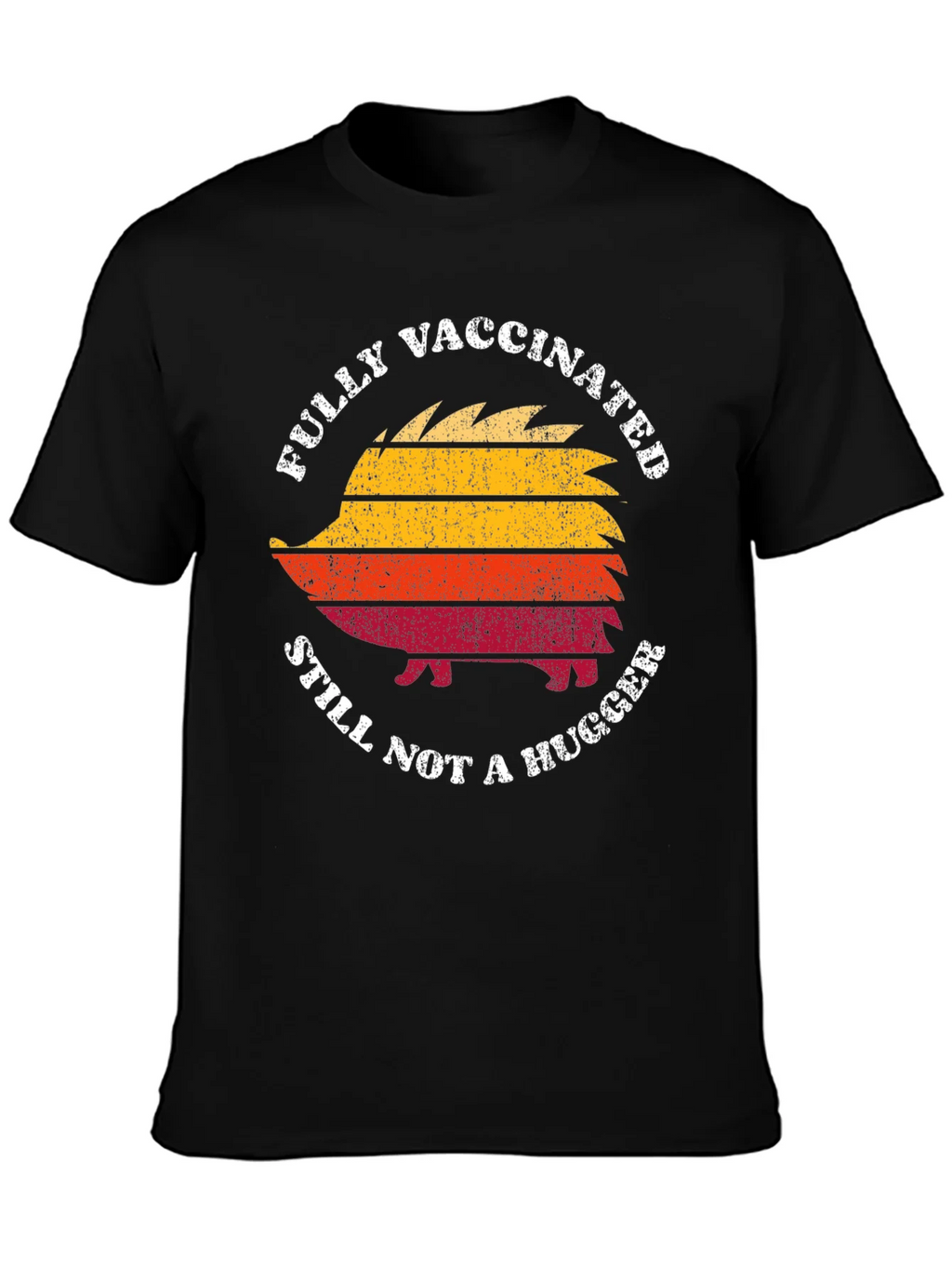 Fully Vaccinated Still Not a Hugger Hedgehog T-Shirt