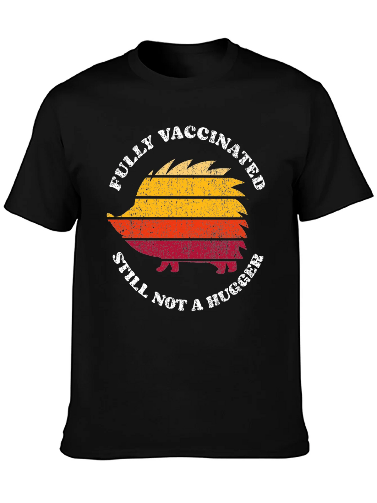 Fully Vaccinated Still Not a Hugger Hedgehog T-Shirt