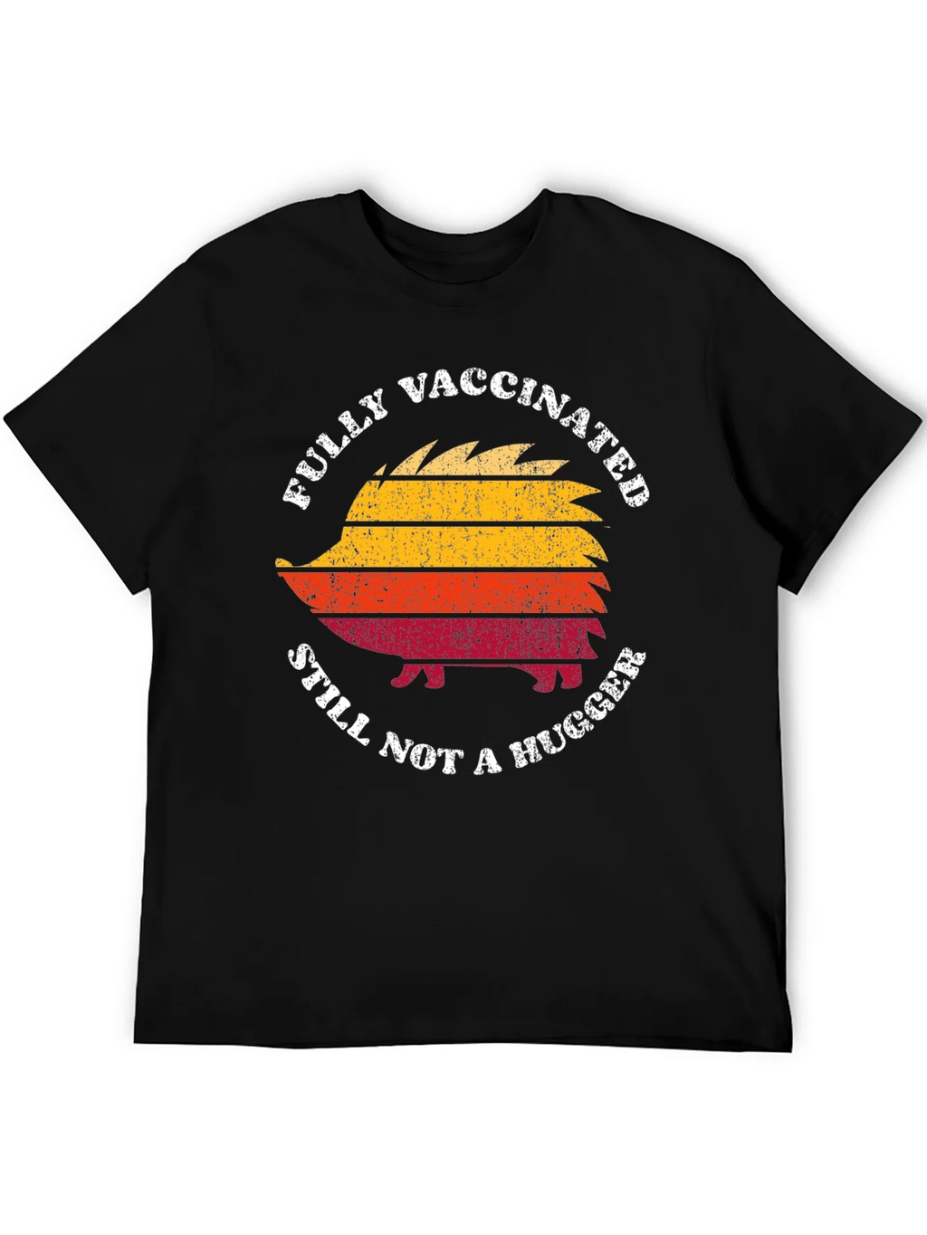 Fully Vaccinated Still Not a Hugger Hedgehog T-Shirt