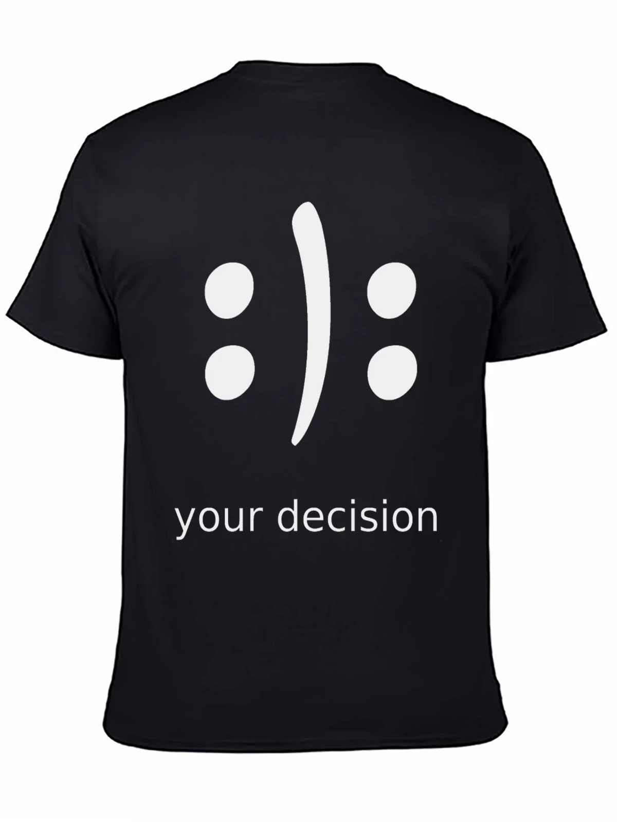 Your Decision T-Shirt - Black Graphic Tee