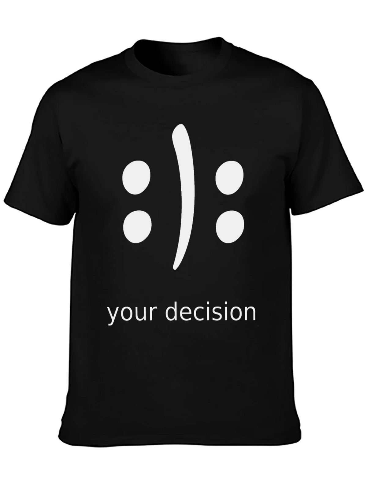 Your Decision T-Shirt - Black Graphic Tee