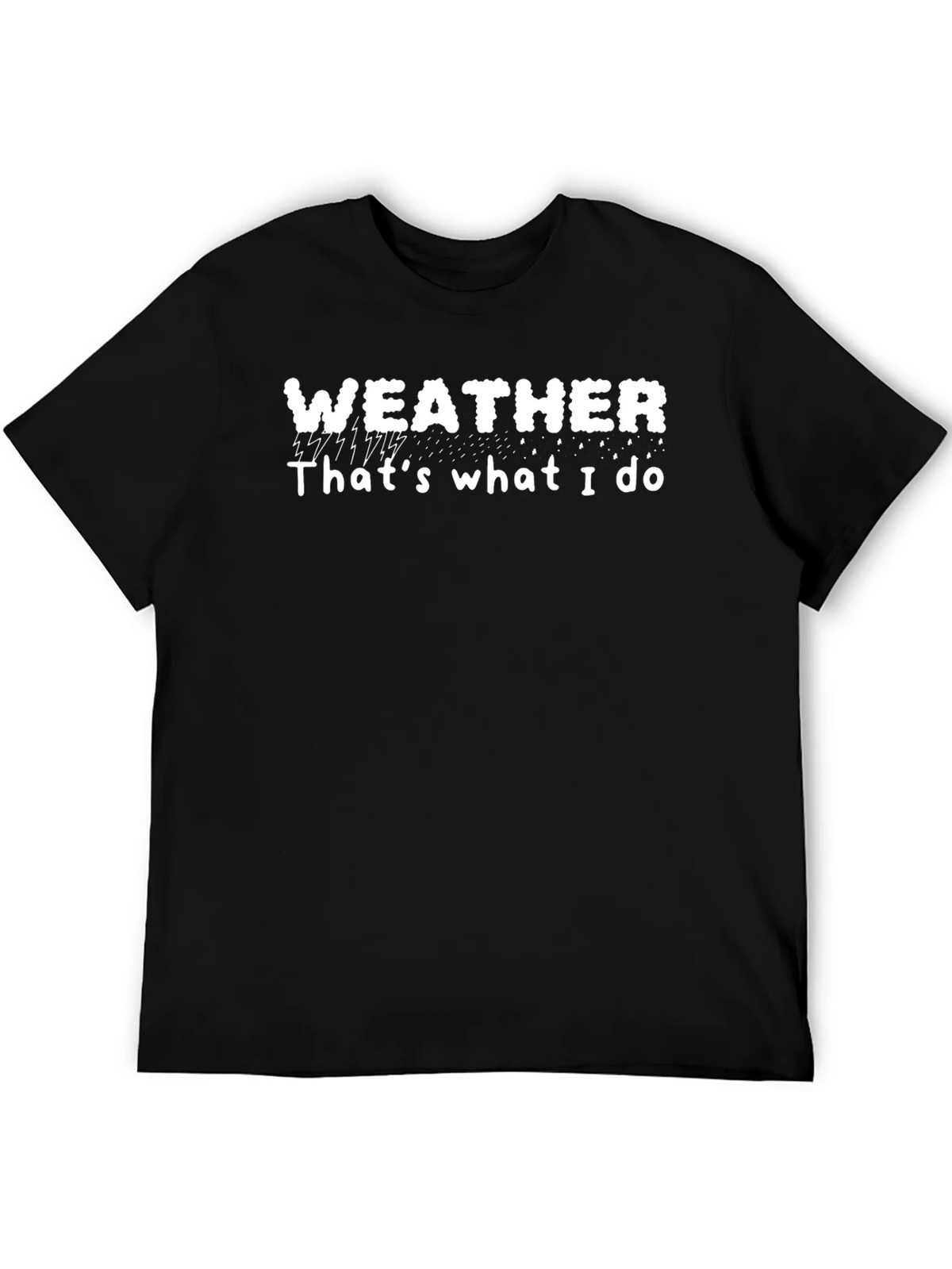 Weather T-Shirt - Thats What I Do Tee