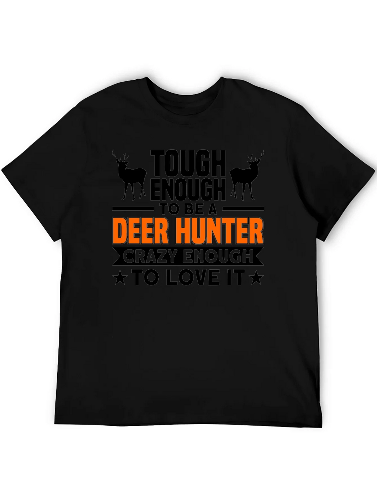 Tough Enough Deer Hunter T-Shirt