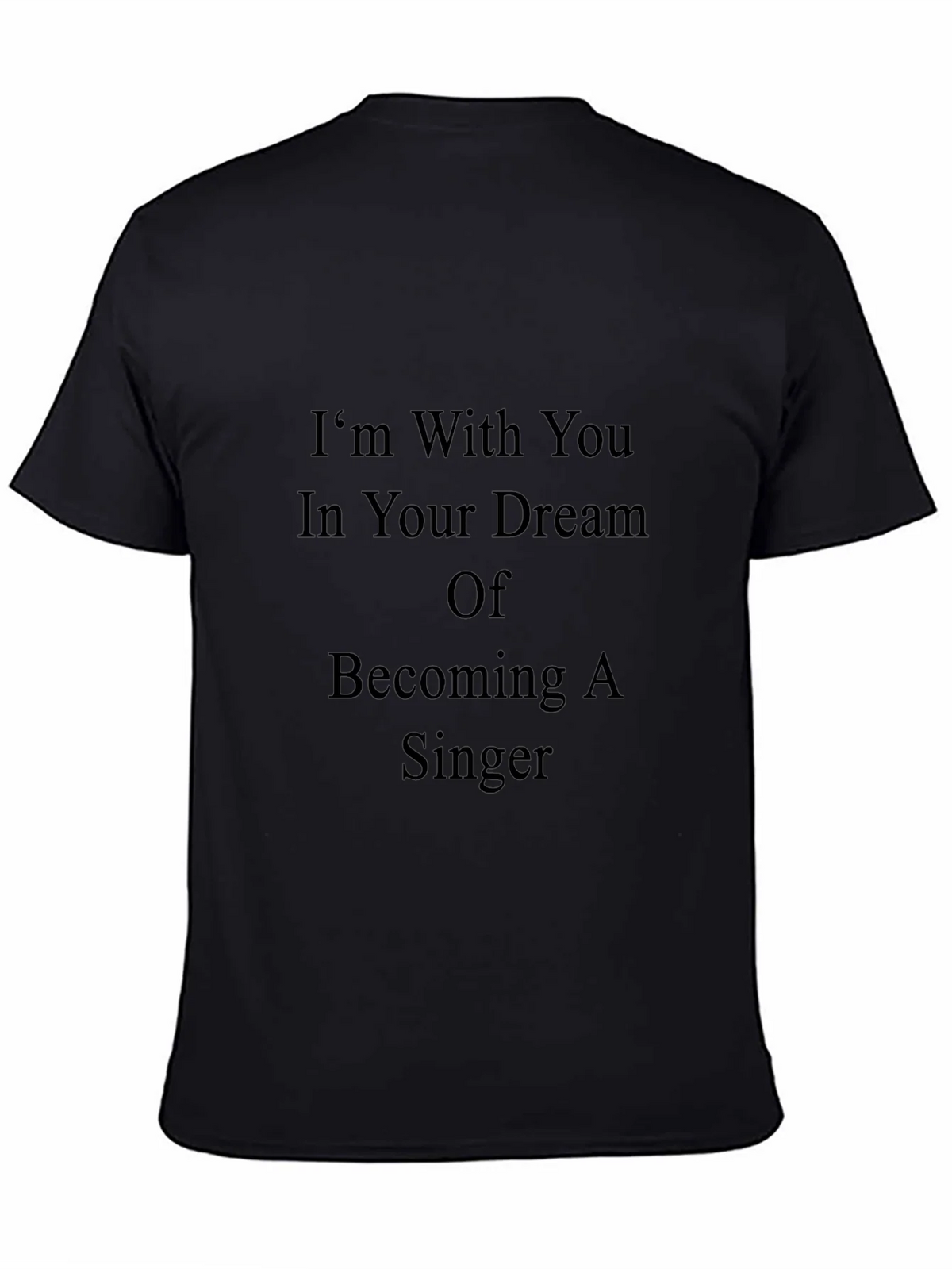 Inspirational Singer Dream T-Shirt - Black