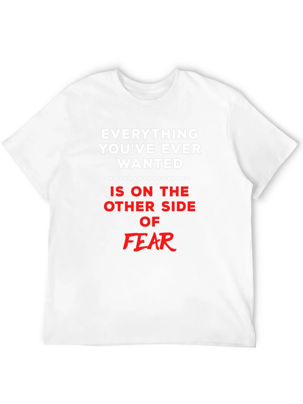 Everything You Want T-Shirt