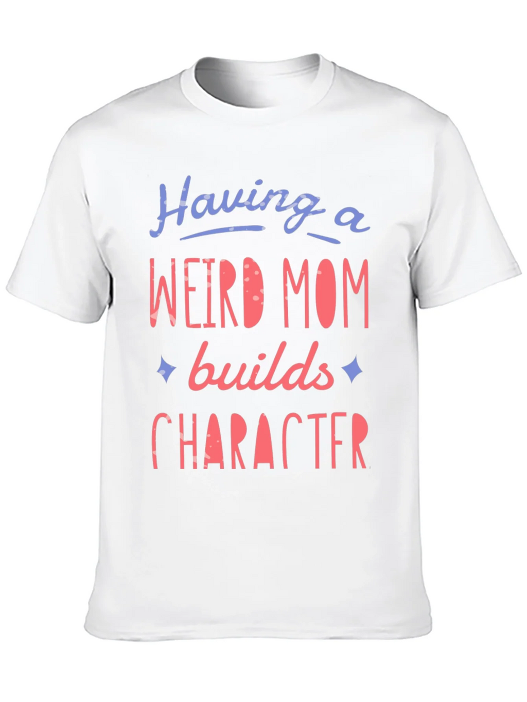 Weird Mom Builds Character Graphic Tee