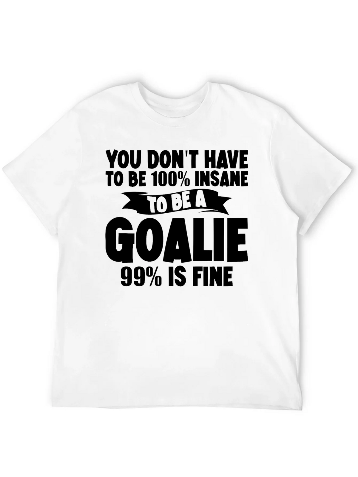 Insane Goalie T-Shirt: Funny Hockey Tee for Goalies
