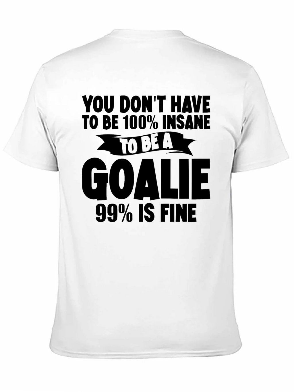 Insane Goalie T-Shirt: Funny Hockey Tee for Goalies