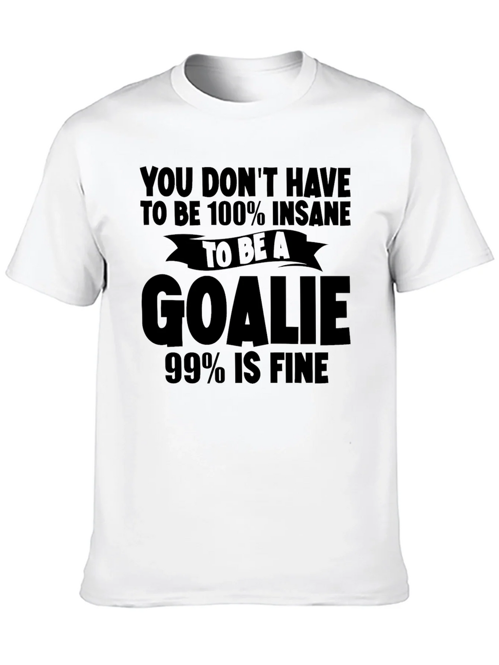 Insane Goalie T-Shirt: Funny Hockey Tee for Goalies