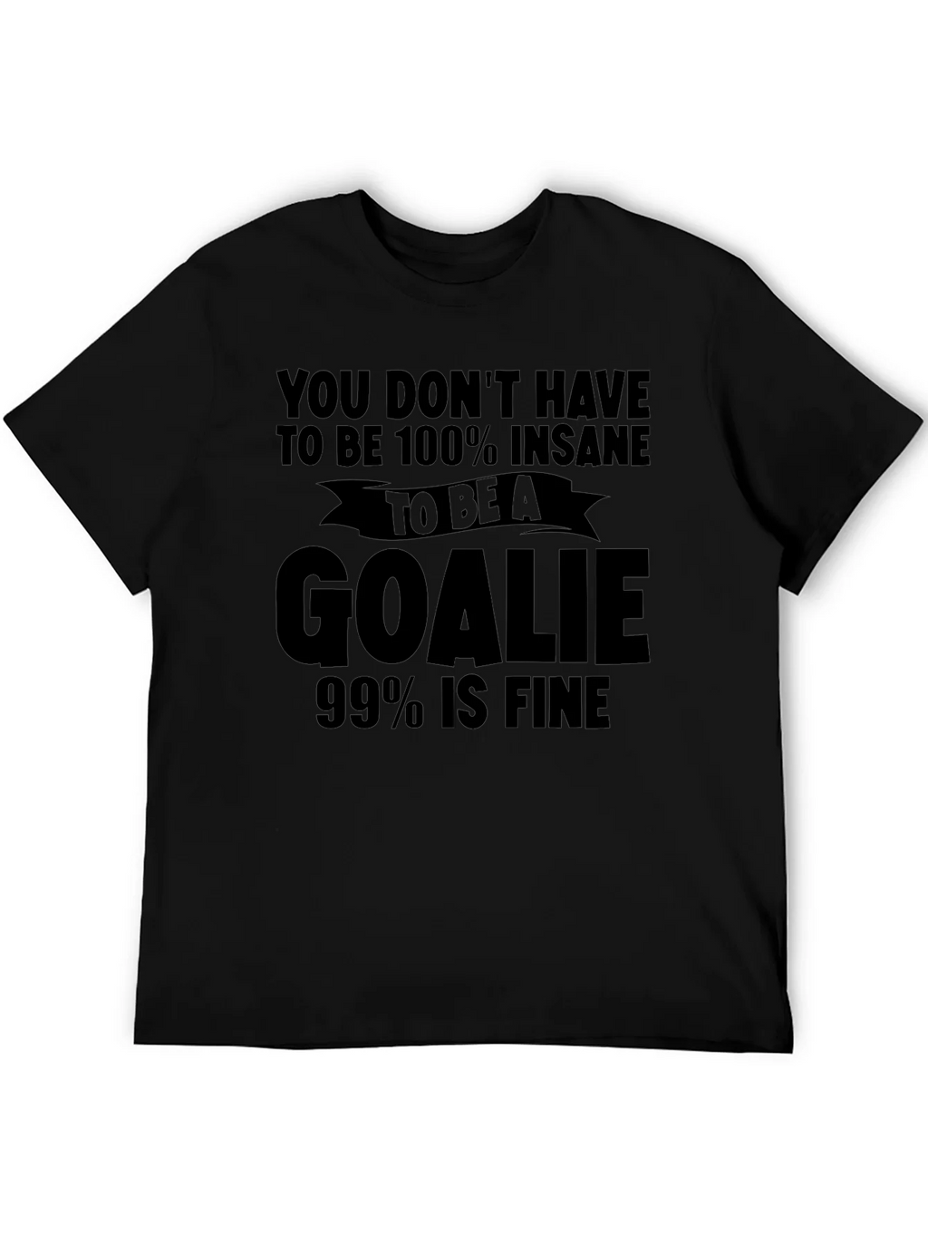Insane Goalie T-Shirt: Funny Hockey Tee for Goalies