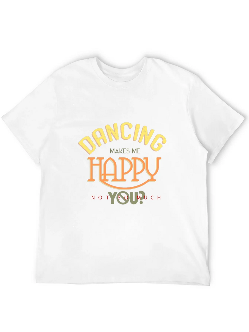 Dancing Makes Me Happy T-Shirt